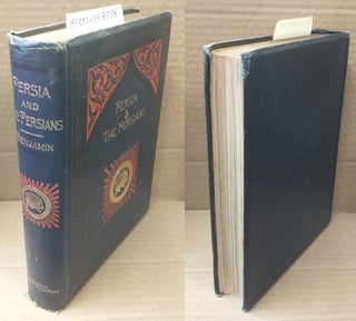 1348558 PERSIA AND THE PERSIANS. S. G. W. Benjamin, Samuel Greene Wheeler