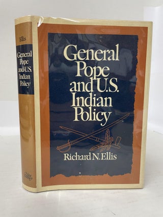 1348571 GENERAL POPE AND U.S. INDIAN POLICY. Richard N. Ellis