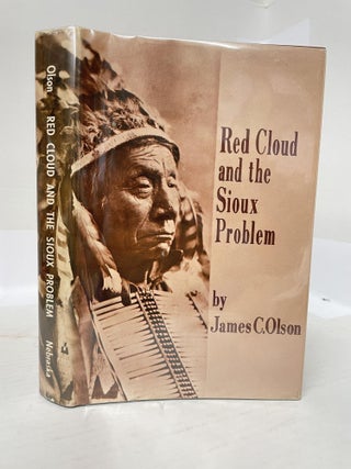 1348585 RED CLOUD AND THE SIOUX PROBLEM. James C. Olson