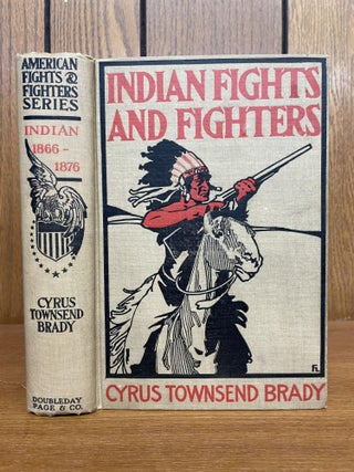 1348802 INDIAN FIGHTS AND FIGHTERS. Cyrus Townsend Brady