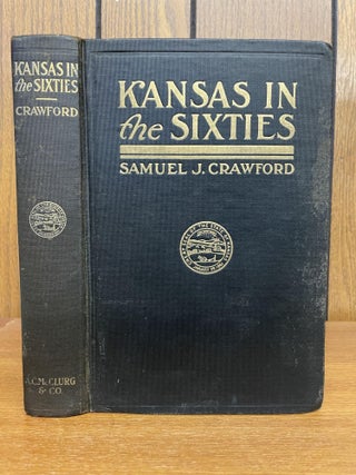 1348833 KANSAS IN THE SIXTIES [Signed]. Samuel J. Crawford