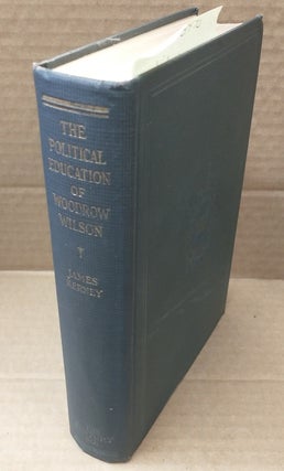 1348970 THE POLITICAL EDUCATION OF WOODROW WILSON [SIGNED]. James Kerney, Woodrow Wilson