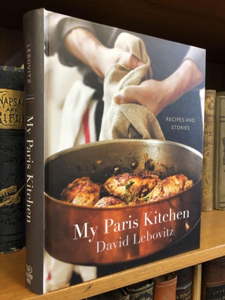 1349202 MY PARIS KITCHEN: RECIPES AND STORIES [SIGNED]. David Lebovitz, Ed Anderson