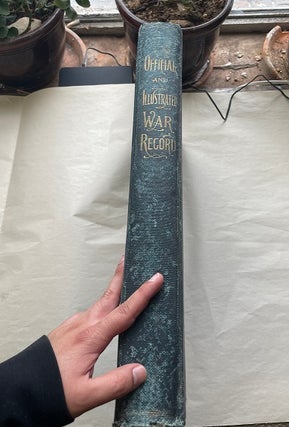 OFFICIAL AND ILLUSTRATED WAR RECORD, EMBRACING NEARLY ONE THOUSAND PICTORIAL SKETCHES BY THE MOST DISTINGUISHED AMERICAN ARTISTS OF BATTLES BY LAND AND SEA, CAMP AND FIELD SCENES, INSIGNIA OF RANK AND LEADING CHARACTERS IN THE CIVIL WAR ...