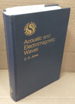 1349251 ACOUSTIC AND ELECTROMAGNETIC WAVES. D. S. Jones