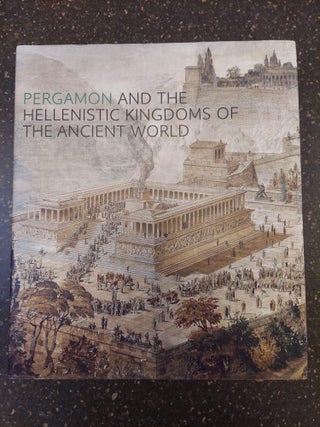 1349283 PERGAMON AND THE HELLENISTIC KINGDOMS OF THE ANCIENT WORLD. Carlos A. Picón,...