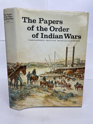 1349374 THE PAPERS OF THE ORDER OF INDIAN WARS. John M. Carroll, Lorence Bjorklund