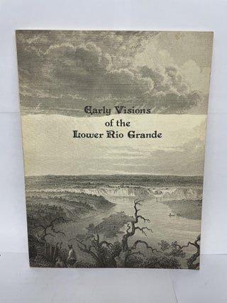 1349439 EARLY VISIONS OF THE LOWER RIO GRANDE [Signed]. Richard G. Santos