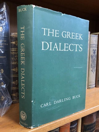 1349460 THE GREEK DIALECTS: GRAMMAR, SELECTED INSCRIPTIONS, GLOSSARY. Carl Darling Buck