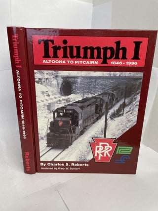 1349588 TRIUMPH 1: ALTOONA TO PITCAIRN, 1846 - 1996. Charles S. Roberts