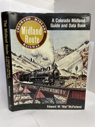 1349593 THE MIDLAND ROUTE: A COLORADO MIDLAND GUIDE AND DATA BOOK. Edward M. McFarland