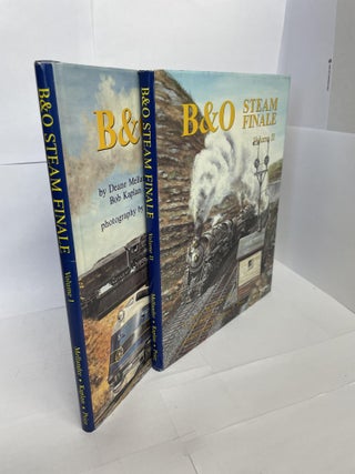 1349601 B & O STEAM FINALE [Two Volumes]. Deane Mellander, Bob Kaplan, William P. Price