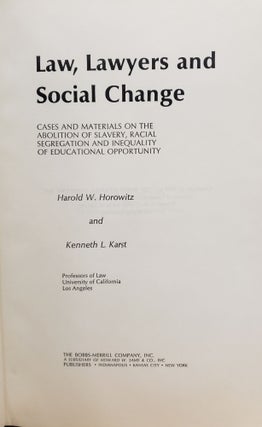 LAW, LAWYERS AND SOCIAL CHANGE: CASES AND MATERIALS ON THE ABOLITION OF SLAVERY, RACIAL SEGREGATION AND INEQUALITY OF EDUCATIONAL OPPORTUNITY