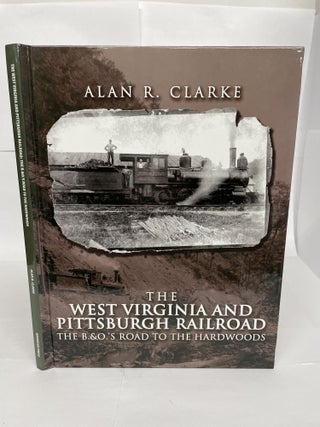 1349749 THE WEST VIRGINIA AND PITTSBURGH RAILROAD. Alan R. Clarke