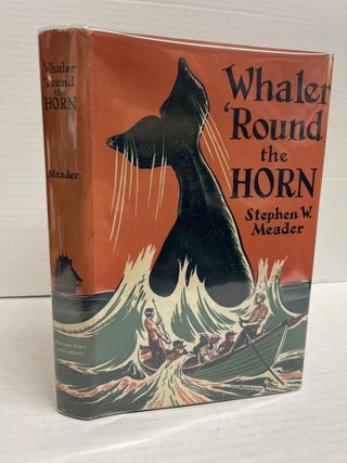 1350067 WHALER 'ROUND THE HORN. Stephen W. Meader, Edward Shenton