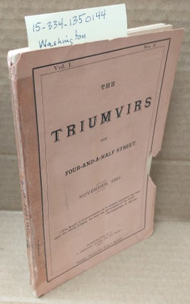 1350144 THE TRIUMVIRS OF FOUR-AND-A-HALF STREET : NOVEMBER, 1881, VOL. I, NO. 2. Charles E....