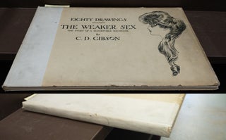 1350149 EIGHTY DRAWINGS INCLUDING THE WEAKER SEX: THE STORY OF A SUSCEPTIBLE BACHELOR. Charles...