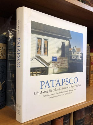 1350239 PATAPSCO: LIFE ALONG MARYLAND'S HISTORIC RIVER VALLEY [SIGNED X2]. Alison Kahn, Peggy...