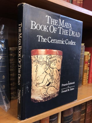 1350523 THE MAYA BOOK OF THE DEAD: THE CERAMIC CODEX. Francis Robicsek, Donald M. Hales