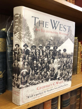 1350554 THE WEST: AN ILLUSTRATED HISTORY [SIGNED]. Geoffrey C. Ward, Stephen Ives, Ken Burns