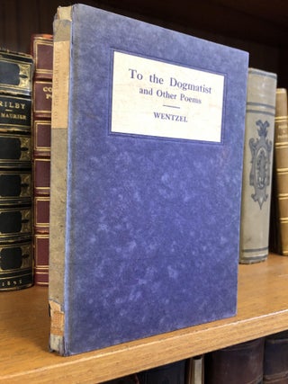 1350609 TO THE DOGMATIST AND OTHER POEMS [SIGNED]. Fred D. Wentzel