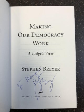 MAKING OUR DEMOCRACY WORK: A JUDGE'S VIEW [SIGNED]