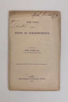 1351412 ON THE USES OF THE STUDY OF JURISPRUDENCE [SIGNED]. John Austin, Sarah Austin