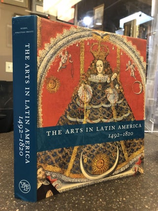 1351503 THE ARTS IN LATIN AMERICA, 1492-1820. Joseph J. Rishel, Suzanne Stratton-Pruitt