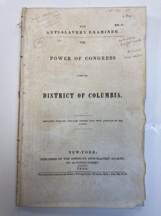 1351747 THE ANTI-SLAVERY EXAMINER NO.5: THE POWER OF CONGRESS OVER THE DISTRICT OF COLUMBIA