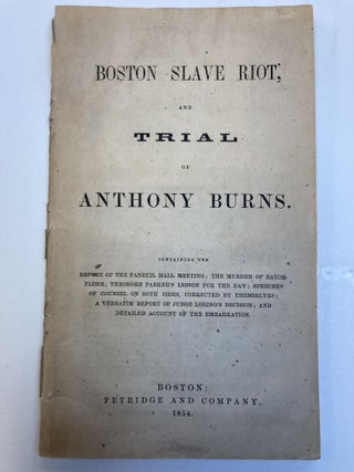 1351748 BOSTON SLAVE RIOT; AND TRIAL OF ANTHONY BURNS