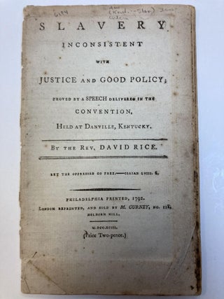 1351761 SLAVERY INCONSISTENT WITH JUSTICE AND GOOD POLICY; PROVED BY A SPEECH DELIVERED IN THE...
