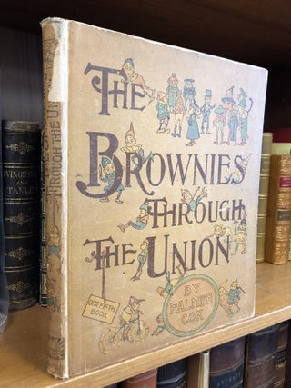1351913 THE BROWNIES THROUGH THE UNION. Palmer Cox