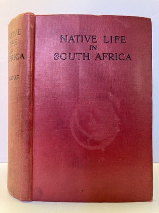 1351940 NATIVE LIFE IN SOUTH AFRICA [SIGNED]. Sol. T. Plaatje