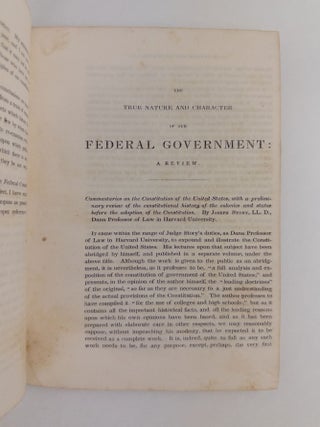 A BRIEF ENQUIRY INTO THE TRUE NATURE AND CHARACTER OF OUR FEDERAL GOVERNMENT: BEING A REVIEW OF JUDGE STORY'S COMMENTARIES ON THE CONSTITUTION OF THE UNITED STATES