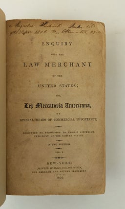 AN ENQUIRY INTO THE LAW MERCHANT OF THE UNITED STATES; OR, LEX MERCATORIA AMERICANA, ON SEVERAL HEADS OF COMMERCIAL IMPORTANCE