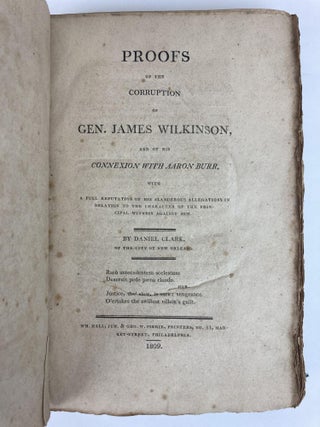 PROOFS OF THE CORRUPTION OF GEN. JAMES WILKINSON, AND OF HIS CONNEXION WITH AARON BURR
