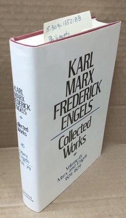 1352188 COLLECTED WORKS. VOLUME 45: MARX AND ENGELS: 1874-79. Karl Marx, Friedrich Engels