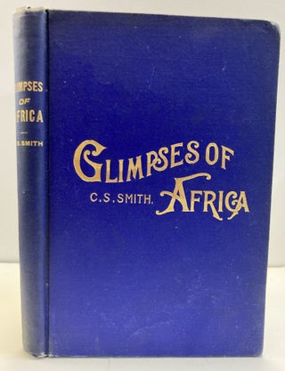 1352259 GLIMPSES OF AFRICA [INSCRIBED TO ADDIE HUNTON]. C. S. Smith
