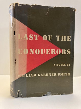 1352318 LAST OF THE CONQUERORS [SIGNED]. William Gardner Smith