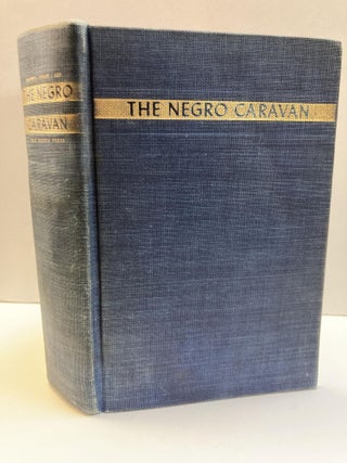 1352376 THE NEGRO CARAVAN. Sterling A. Brown, Arthur P. Davis, Ulysses Lee, selector and