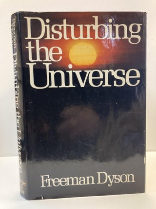 1352471 DISTURBING THE UNIVERSE [SIGNED]. Freeman Dyson