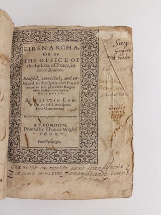 Eirenarcha, or of The Office of The Justices of the Peace, in foure bookes / The Dueties of Constables, Borsholders, Tythingmen, and such other lowe and Lay Ministers of the Peace [Two Works Bound Together]
