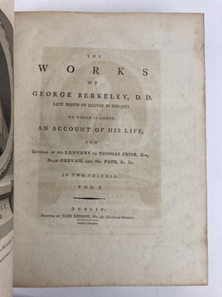The Works of George Berkeley, D.D. Late Bishop of Cloyne in Ireland - To which is added An Account of His Life, and severall of his Letters to Thomas Prior, Esq., Dean Gervais, and Mr Pope, &c. &c. (Two Volumes)