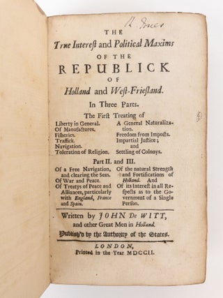 THE TRUE INTEREST AND POLITICAL MAXIMS OF THE REPUBLICK OF HOLLAND AND WEST-FRIESLAND