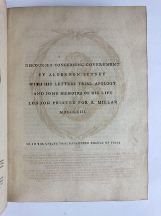 Discourses Concerning Government. With His Letters, Trial, Apology, and Some Memoirs of His Life