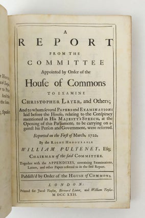 A Report from the Committee Appointed by Order of the House of Commons to Examine Christopher Layer, and Others