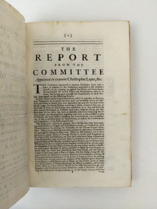 A Report from the Committee Appointed by Order of the House of Commons to Examine Christopher Layer, and Others