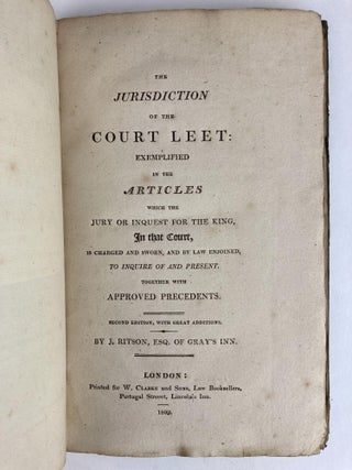 The Jurisdiction of the Court Leet: Exemplified in the Articles Which the Jury or Inquest for the King, In That Court, Is Charged and Sworn, and by Law Enjoined, to Inquire of and Present