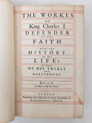 BASILIKA: THE WORKES OF KING CHARLES THE MARTYR; WITH A COLLECTION OF DECLARATIONS, TREATIES AND OTHER PAPERS CONCERNING THE DIFFERENCES BETWIXT HIS SAID MAJESTY AND HIS TWO HOUSES OF PARLIAMENT