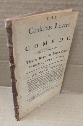 1353261 THE CONSCIOUS LOVERS : A COMEDY : AS IT IS ACTED AT THE THEATRE ROYAL IN DRURY-LANE, BY...